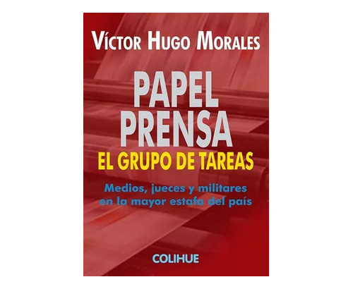 Libro Papel Prensa-grupo De Tareas Victor H. Morales Colihue