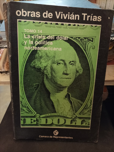 Crisis Del Dólar Y La Política Norteamericana. Vivián Trías