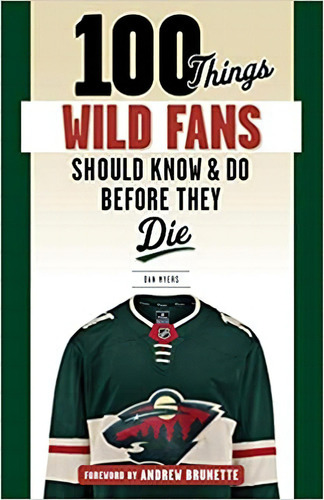 100 Things Wild Fans Should Know & Do Before They Die (100, De Dan Myers. Editorial Triumph Books En Inglés