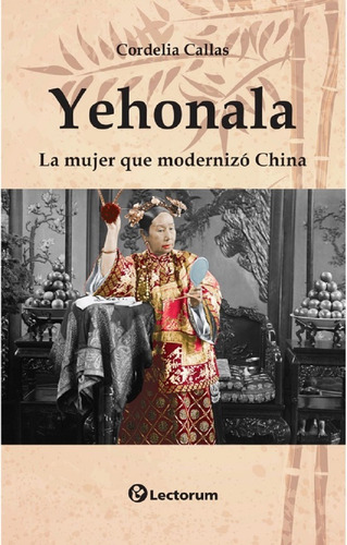 Yehonala, La Mujer Que Modernizo China