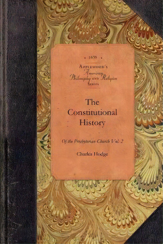 Const. Hist Of Presbyterian Church, V2, De Charles Hodge. Editorial Applewood Books, Tapa Blanda En Inglés