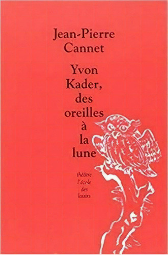 Yvon Kader, Des Oreilles A La Lune - 1ªed.(2010), De Jean-pierre Cannet. Editora Ecole Des Loisirs, Capa Mole, Edição 1 Em Francês, 2010