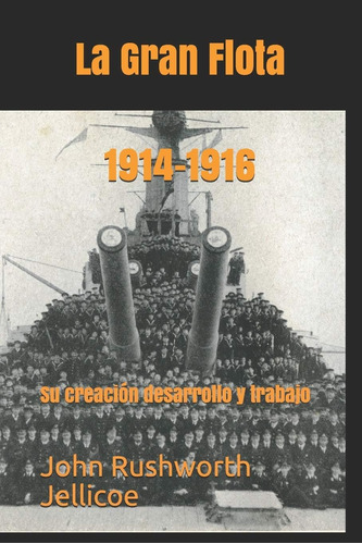 Libro: La Gran Flota 1914-1916. Su Creación, Desarrollo Y Tr