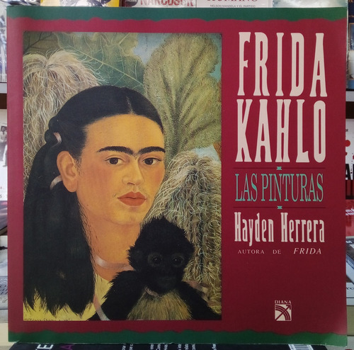 Frida Kahlo: Las Pinturas - Hayden Herrera - Ed. Diana 