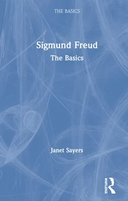 Libro Sigmund Freud: The Basics - Sayers, Janet