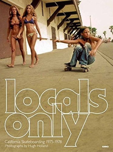 Book : Locals Only: California Skateboarding 1975-1978
