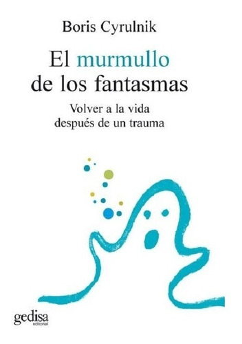 El Murmullo De Los Fantasmas - Boris Cyrulnik - Gd