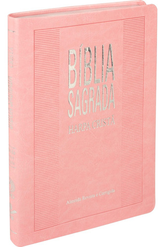 Bíblia Sagrada com Harpa Cristã - Capa de couro sintético rosa claro: Almeida Revista e Corrigida (ARC), de Sociedade Bíblica do Brasil. Editora Sociedade Bíblica do Brasil, capa dura em português, 2018