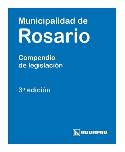 Municipalidad De Rosario Compendio De Legislacion