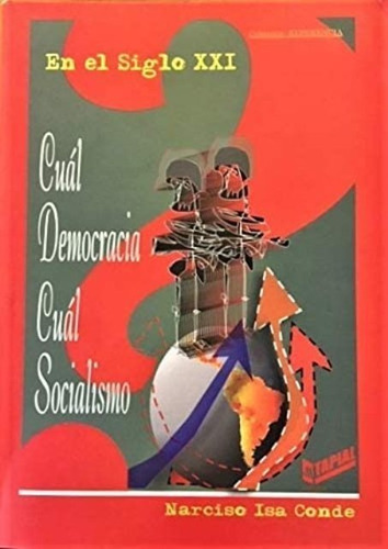 En El Siglo Xxi Cual Democracia Cual Socialismo Chavez