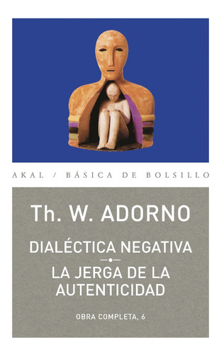 Dialectica Negativa Jerga Autenticidad Theodor W Adorno Akal