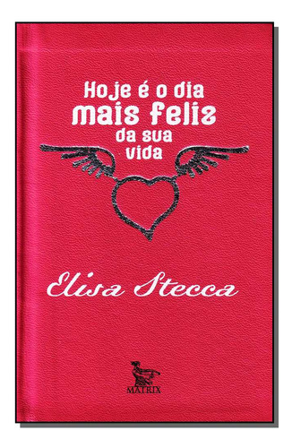 Hoje É O Dia Mais Feliz Da Sua Vida, De Elisa Stecca. Editora Matrix Em Português