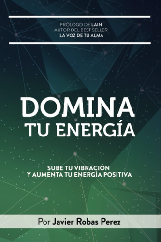 Libro: Domina Tu Energia: Sube Tu Vibración Y Aumenta Tu Ene