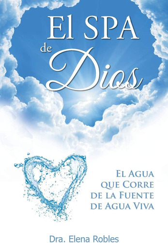 Libro El Spa De Dios Es El Agua Que Corre De La Fuente De A