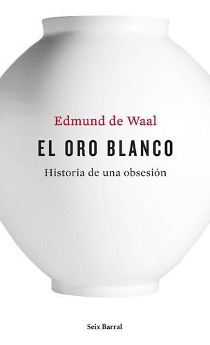El Oro Blanco, De Waal, Edmund De. Editorial Seix Barral, Tapa Blanda En Español