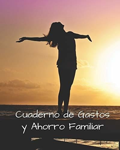 Cuaderno De Gastos Y Ahorro Familiar Planificador.., de y Familia, Casa de Superac. Editorial Independently Published en español