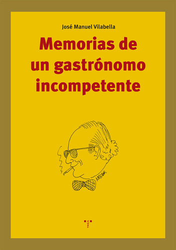Memorias De Un Gastrónomo Incompetente (libro Original)
