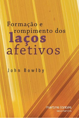 Libro Formacao E Rompimento Dos Lacos Afetivos De Bowlby Joh