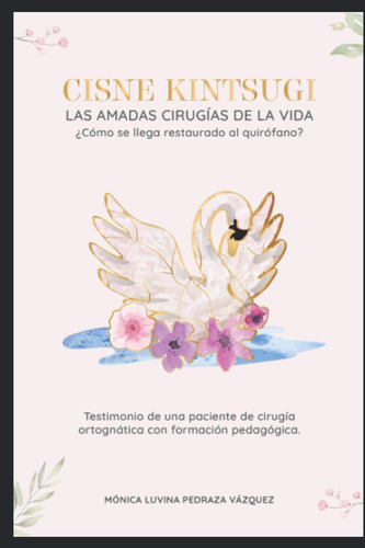 Libro: Cisne Kintsugi: Las Amadas Cirugías De La Vida (spani