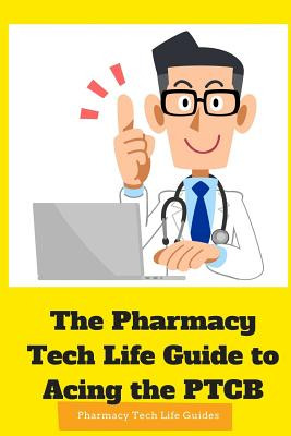 Libro The Pharmacy Tech Life Guide To Acing The Ptcb - Li...