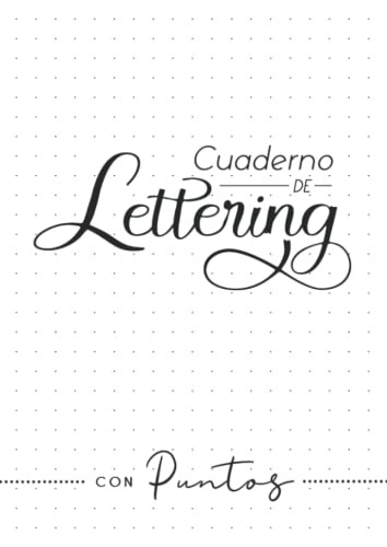 Cuaderno De Lettering Con Puntos: Libreta Punteada Para Prac