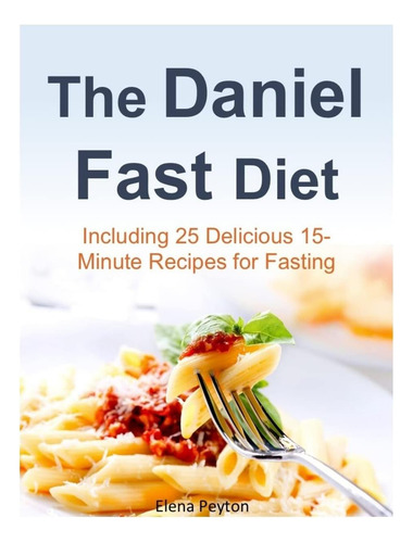 Libro: La Dieta Rápida De Daniel: Incluye 25 Deliciosas Rece