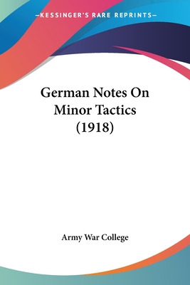 Libro German Notes On Minor Tactics (1918) - Army War Col...