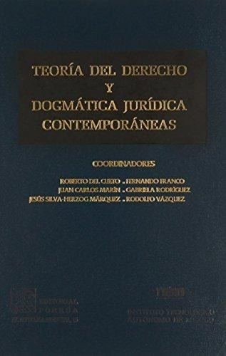 Teoria Del Derecho Y Dogmatica Juridica Contemporaneas
