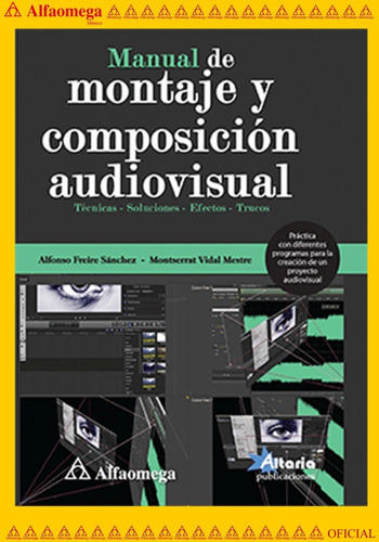 Manual De Montaje Y Composición Audiovisual, De Freire, Alfonso; Vidal , Montserrat. Editorial Alfaomega Grupo Editor, Tapa Blanda, Edición 1 En Español, 2016