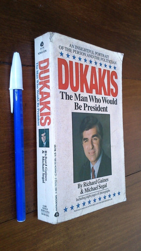 Dukakis The Man Who Would Be President - Gaines / Segal