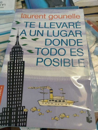 Te Llevaré A Un Lugar Donde Todo Es Posible Laurent Gounelle