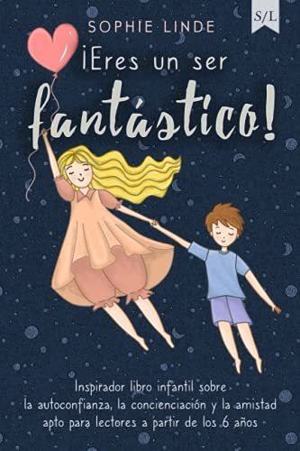 Libro :  Eres Un Ser Fantastico Inspirador Libro Infantil.