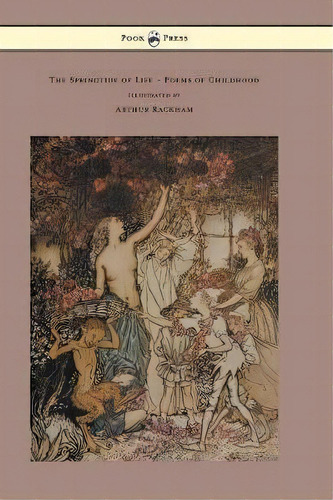 The Springtide Of Life - Poems Of Childhood - Illustrated By Arthur Rackham, De Algernon Charles Swinburne. Editorial Read Books, Tapa Dura En Inglés