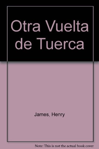 Otra Vuelta De Tuerca.. - Henry James