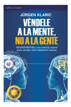 Comprar Vendele A La Mente, No A La Gente Jürgen Klaric