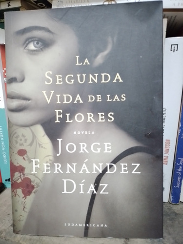 La Segunda Vida De Las Flores- Jorge Fernández Diaz 
