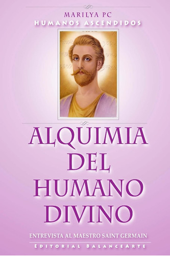 Libro: Alquimia Del Humano Divino: Entrevista Al Maestro En