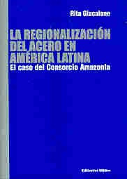 Regionalización Del Acero En América Latina, La. El Caso Del