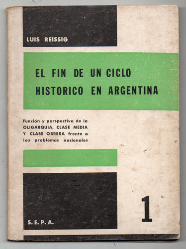 El Fin De Un Ciclo Historico En Argentina - Reissig Antiguo