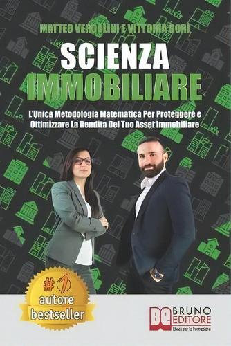 Scienza Immobiliare : L'unica Metodologia Matematica Per Proteggere E Ottimizzare La Rendita Del ..., De Vittoria Gori. Editorial Bruno Editore, Tapa Blanda En Italiano