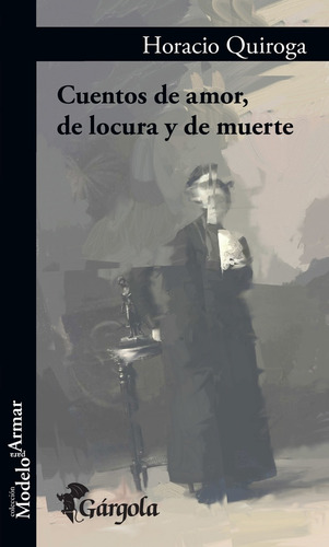 Cuentos De Amor, De Locura Y De Muerte - Horacio Quiroga