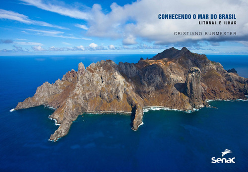 Conhecendo o mar do Brasil: Litoral e ilhas, de Burmester, Cristiano. Editorial Serviço Nacional de Aprendizagem Comercial, capa mole em português, 2012