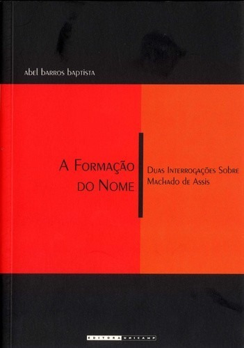 Formacao Do Nome, A - Duas Interrogacoes Sobre Machado De Assis, De Baptista. Editora Unicamp, Capa Mole, Edição 1 Em Português, 2003