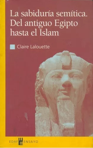 La Sabiduria Semitica. Del Antiguo Egipto Hasta El Islam