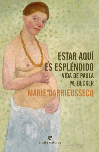 Estar Aqui Es Esplendido Vida De Paula M. Becker