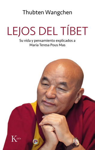 Lejos del Tíbet: Su vida y pensamiento explicados a Maria Teresa Pous Mas, de WANGCHEN , THUBTEN. Editorial Kairos, tapa blanda en español, 2019