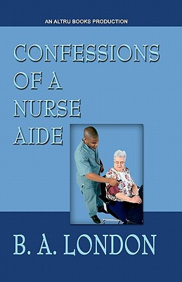 Libro Confessions Of A Nurse Aide - London, B. A.