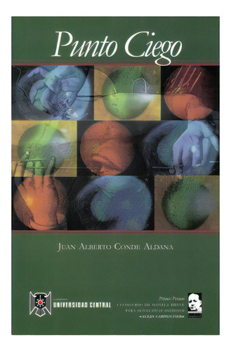 Punto ciego: Punto ciego, de Juan Alberto de Aldana. Serie 9582600488, vol. 1. Editorial U. Central, tapa blanda, edición 2000 en español, 2000