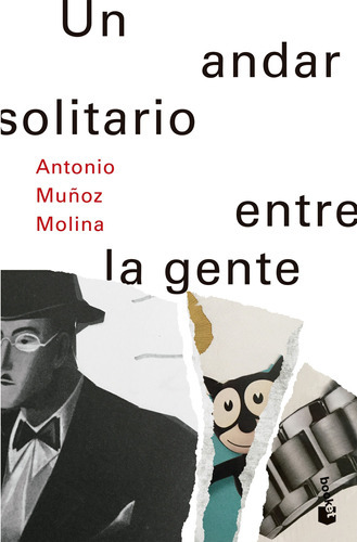 Un Andar Solitario Entre La Gente - Antonio Muñoz Molina