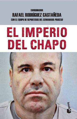 El imperio del Chapo, de Rodríguez Castañeda, Rafael. Serie Booket Editorial Booket México, tapa blanda en español, 2015